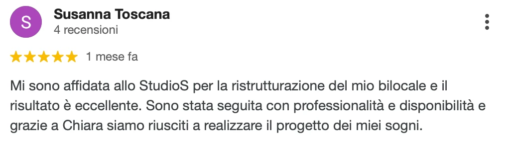 Recensione Google a 5 stelle di Susanna T.: Mi sono affidata a StudioS per la ristrutturazione del mio bilocale e il risultato è eccellente. Sono stata seguita con professionalità e disponibilità e, grazie a Chiara, siamo riusciti a realizzare il progetto dei miei sogni.